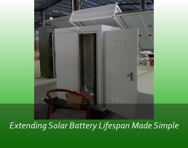 Extending Solar Battery Lifespan Made Simple